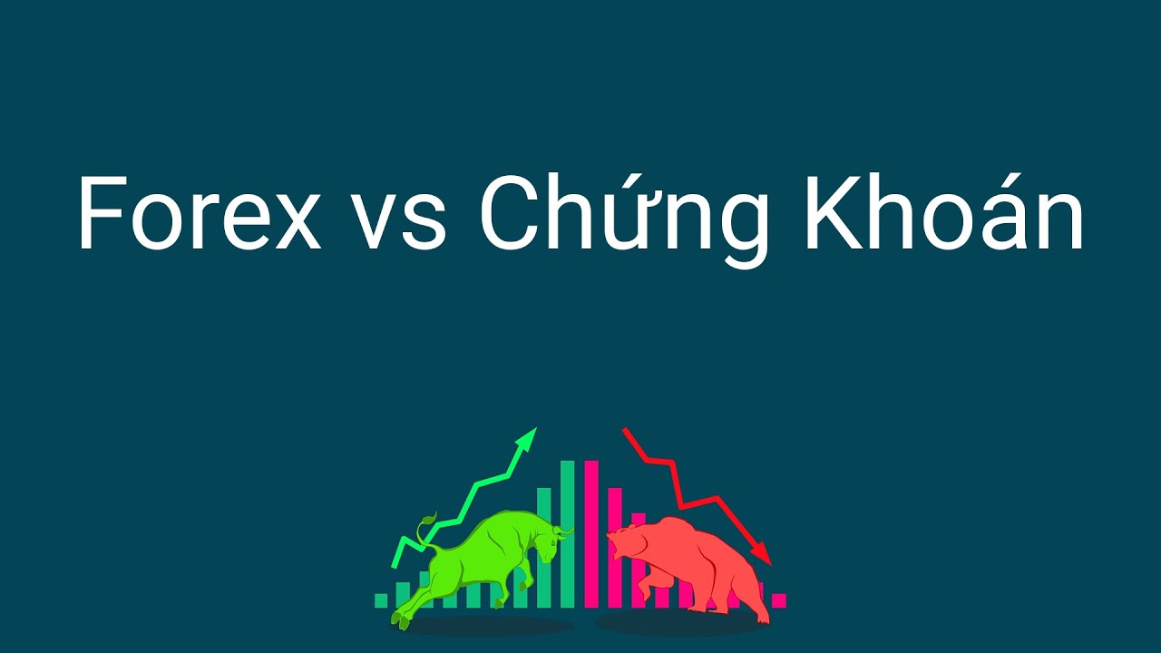 đầu tư forex và chứng khoán nên chọn gì