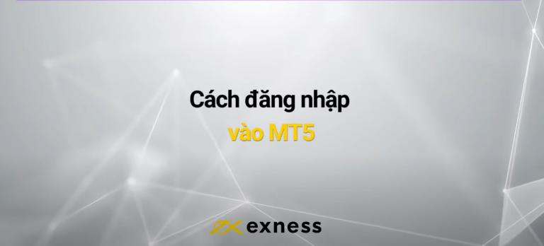 Hướng dẫn đăng nhập Exness trên nền tảng MT5