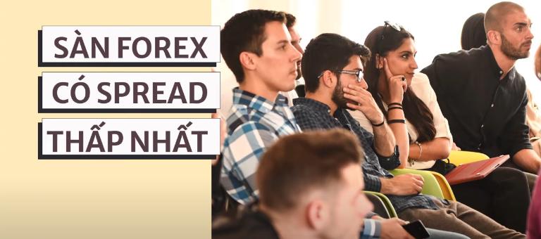 Chọn các sàn có mức Spread thấp nhất 