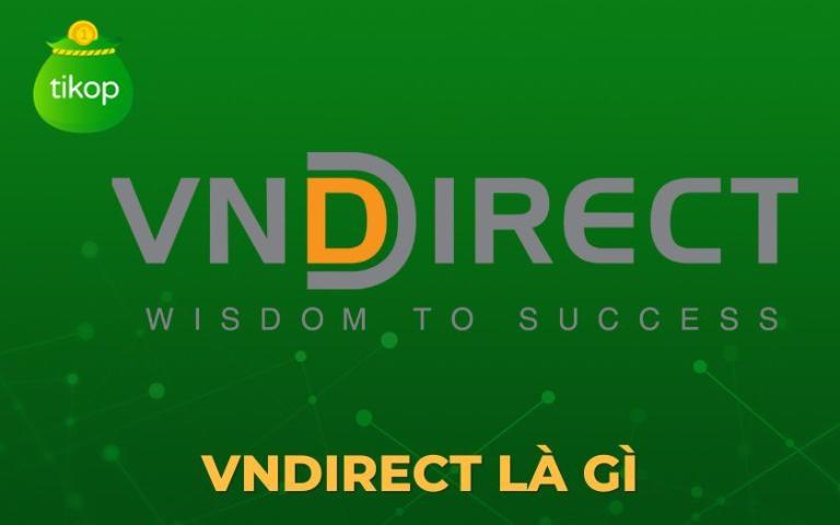 Sàn VNDirect là một trong những sàn Chứng khoán hàng đầu Việt Nam