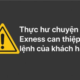 Thực hư chuyện Exness can thiệp vào lệnh của khách hàng