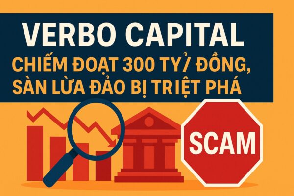 Verbo Capital lừa đảo chiếm đoạt 300 tỷ
