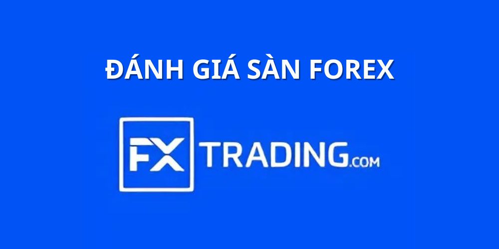 đánh giá sàn fxtrading
