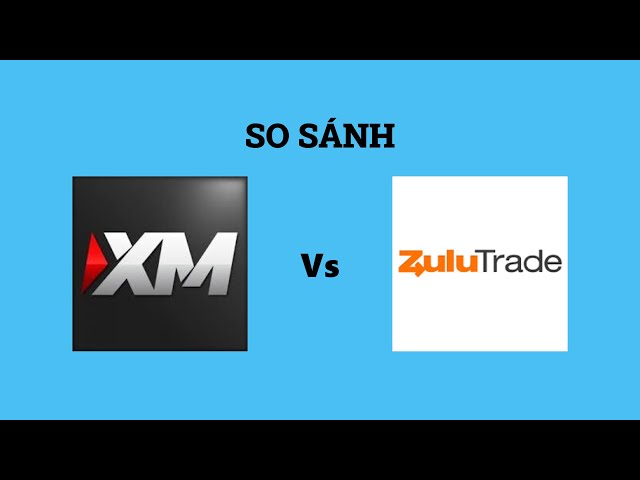 So sánh chi tiết sàn XM vs Zulutrade